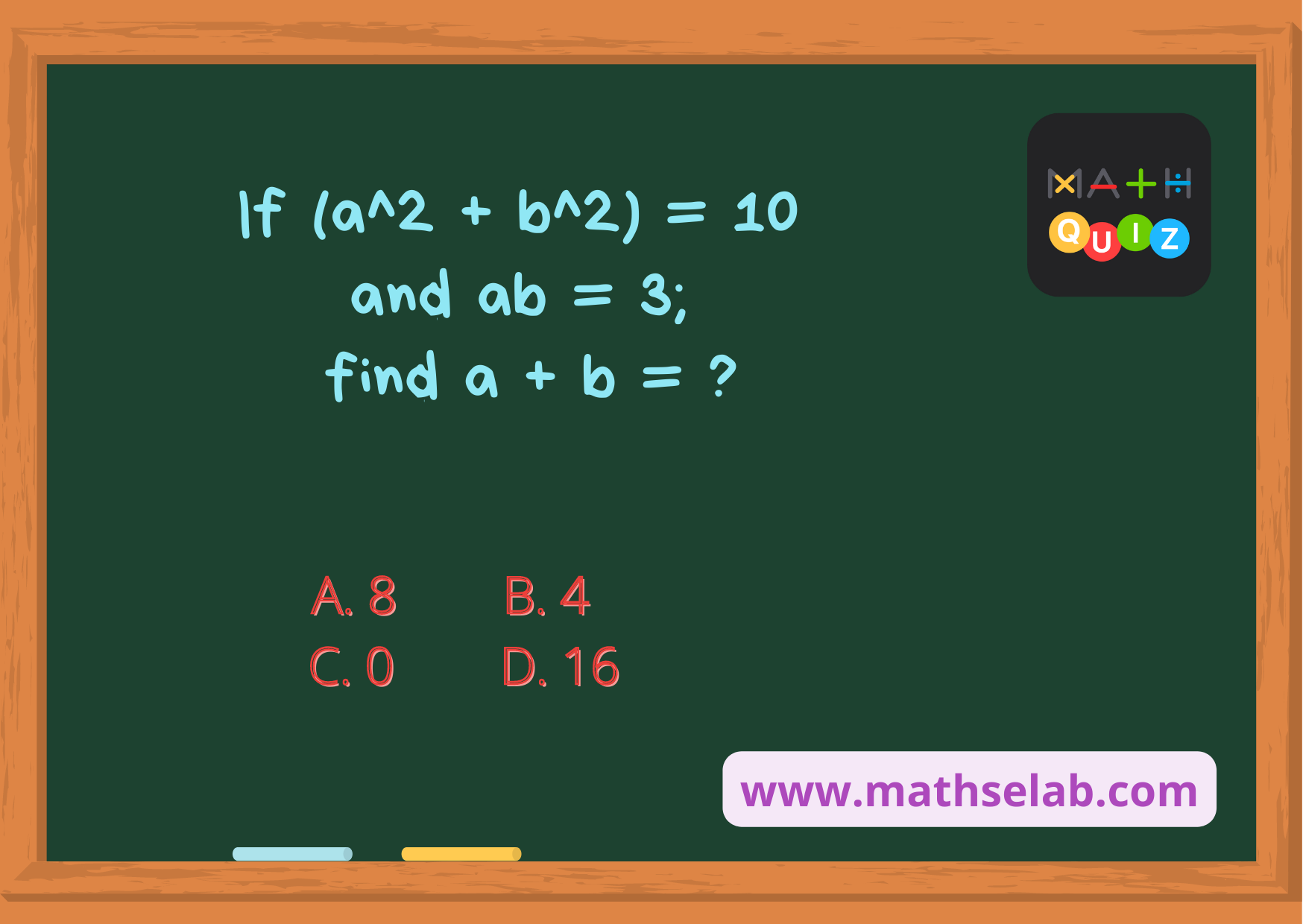 If (a^2 + b^2) = 10 and ab = 3; find a + b = - www.mathselab.com